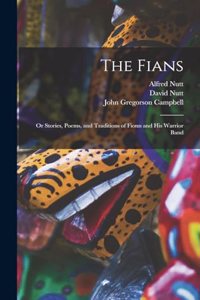 Fians; or Stories, Poems, and Traditions of Fionn and his Warrior Band