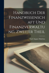 Handbuch Der Finanzwissenschaft Und Finanzverwaltung, Zweiter Theil