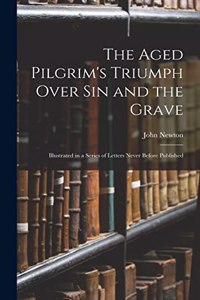 Aged Pilgrim's Triumph Over Sin and the Grave