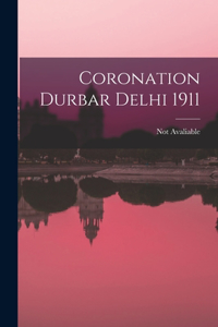 Coronation Durbar Delhi 1911