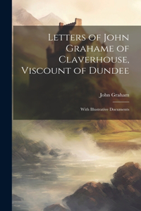 Letters of John Grahame of Claverhouse, Viscount of Dundee