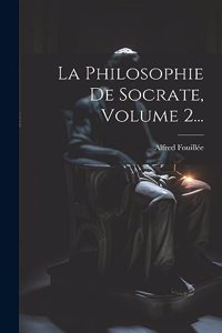 Philosophie De Socrate, Volume 2...