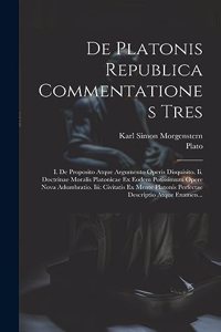 De Platonis Republica Commentationes Tres