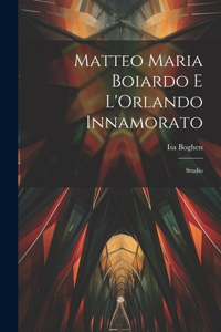 Matteo Maria Boiardo E L'Orlando Innamorato