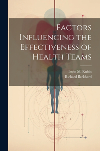 Factors Influencing the Effectiveness of Health Teams