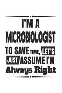 I'm A Microbiologist To Save Time, Let's Just Assume I'm Always Right
