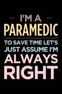I'm a paramedic, to save time let's just assume I'm always right