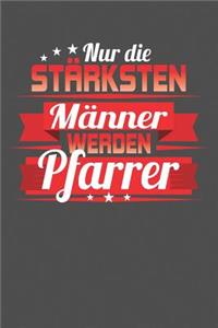 Nur die stärksten Männer werden Pfarrer