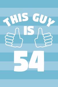 Notebook for 54 Year Old Man - This Guy Is 54 Years Old - Mens Journal - 54th Birthday Gift For Men