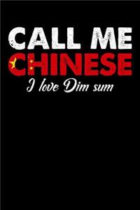 Call Me Chinese I Love Dim Sum