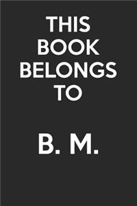 This Book Belongs To B. M.