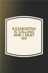 Kazakhstan Is Calling And I Must Go