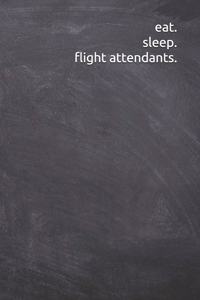 eat. sleep. flight attendants.