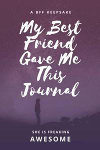 A BFF Keepsake My Best Friend Gave Me This Journal She is Freaking Awesome