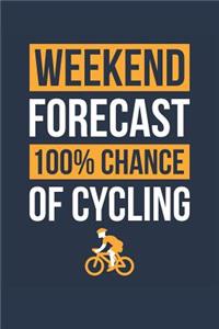 Cycling Notebook 'Weekend Forecast 100% Chance of Cycling' - Funny Gift for Cyclist - Cycling Journal