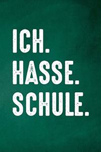 Ich. Hasse. Schule