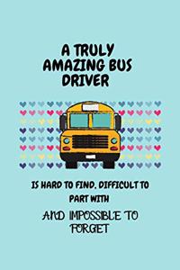A Truly Amazing Bus Driver Is Hard To Find, Difficult To Part With And Impossible To Forget