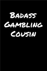Badass Gambling Cousin
