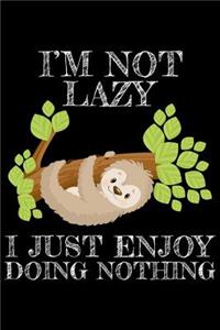 I'm not lazy I just enjoy doing nothing