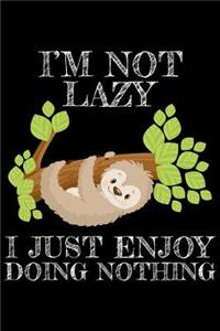 I'm not lazy I just enjoy doing nothing