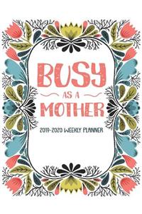 Busy As A Mother 2019-2020 Weekly Planner