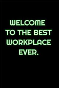 Welcome To The Best Workplace Ever