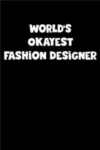 World's Okayest Fashion Designer Notebook - Fashion Designer Diary - Fashion Designer Journal - Funny Gift for Fashion Designer