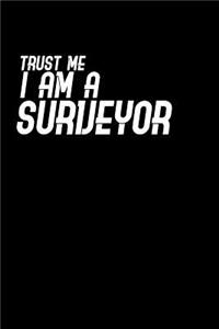 Trust me I am a surveyor