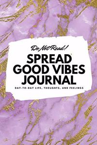 Do Not Read! Spread Good Vibes Journal