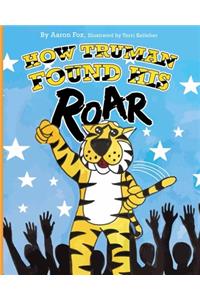 How Truman Found His Roar