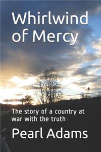 Whirlwind of Mercy: The story of a country at war with the truth