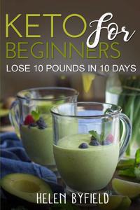 Keto For Beginners: Lose 10 Pounds in 10 Days