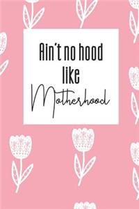 Ain't No Hood Like Motherhood