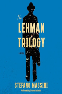 Lehman Trilogy Lib/E