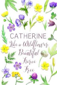Catherine Like a Wildflower Beautiful Fierce Free