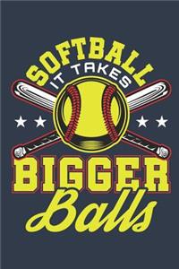 Softball It Takes Bigger Balls