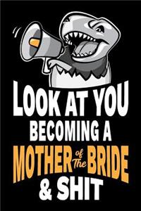 Look at You Becoming a Mother of the Bride and Shit