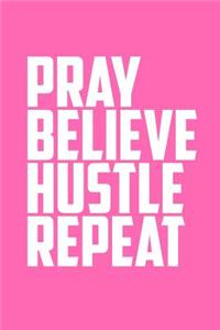 Pray Believe Hustle Repeat