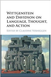 Wittgenstein and Davidson on Language, Thought, and Action