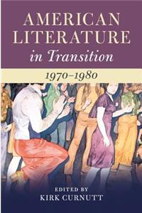 American Literature in Transition, 1970-1980