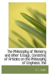 The Philosophy of Memory and Other Essays, Consisting of Articles on the Philosophy of Emphasis