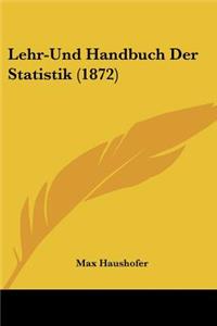 Lehr-Und Handbuch Der Statistik (1872)