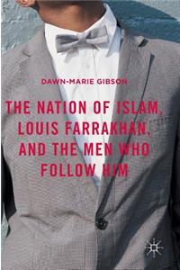 Nation of Islam, Louis Farrakhan, and the Men Who Follow Him