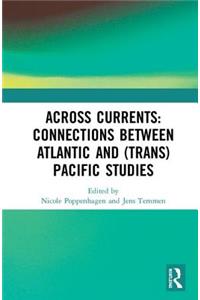 Across Currents: Connections Between Atlantic and (Trans)Pacific Studies