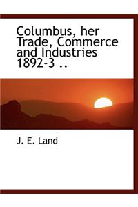 Columbus, Her Trade, Commerce and Industries 1892-3 ..