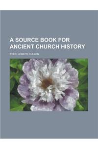 A Source Book for Ancient Church History