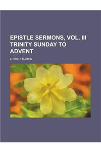 Epistle Sermons, Vol. III Trinity Sunday to Advent