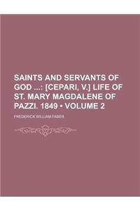 Saints and Servants of God (Volume 2); [Cepari, V.] Life of St. Mary Magdalene of Pazzi. 1849