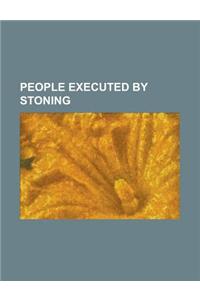 People Executed by Stoning: Saint Stephen, Ramon Llull, James the Just, Stoning, Sahibzada Abdul Latif, Stoning of Du'a Khalil Aswad