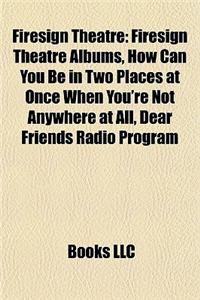 Firesign Theatre: Firesign Theatre Albums, How Can You Be in Two Places at Once When You're Not Anywhere at All, Dear Friends Radio Prog